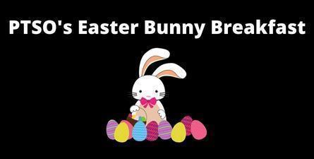 Black background, white font: PTSO's Easter Bunny Breakfast. Graphic of bunny with colorful eggs