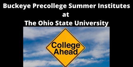 White text: Buckeye Precollege Summer Institutes at The Ohio State University. Graphic of yellow sign with text: College Ahead 