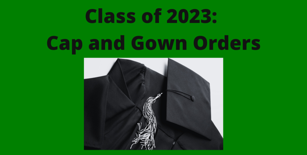 Text: Class of 2023 Cap and Gown Orders. Green background with a graphic of a graduation cap and gown