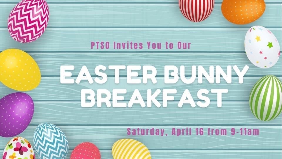PTSO Invites you to our Easter Bunny Breakfast, Saturday, April 16 from 9-11am.  Blue background. Colorful easter eggs around border. White and pink font. 
