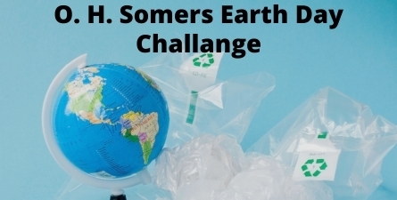 Black text: O. H. Somers Earth Day Challenge. Graphic with globe and plastic