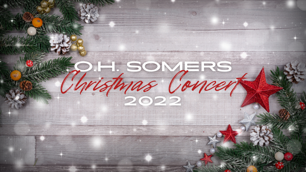 Red and White Text: O. H. Somers Christmas Concert 2022, on a background with Christmas garland