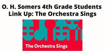 Black text: O. H. Somers 4th Grade Students Link Up: The Orchestra Sings